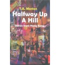 Halfway Up A Hill : Stories from Hong Kong
